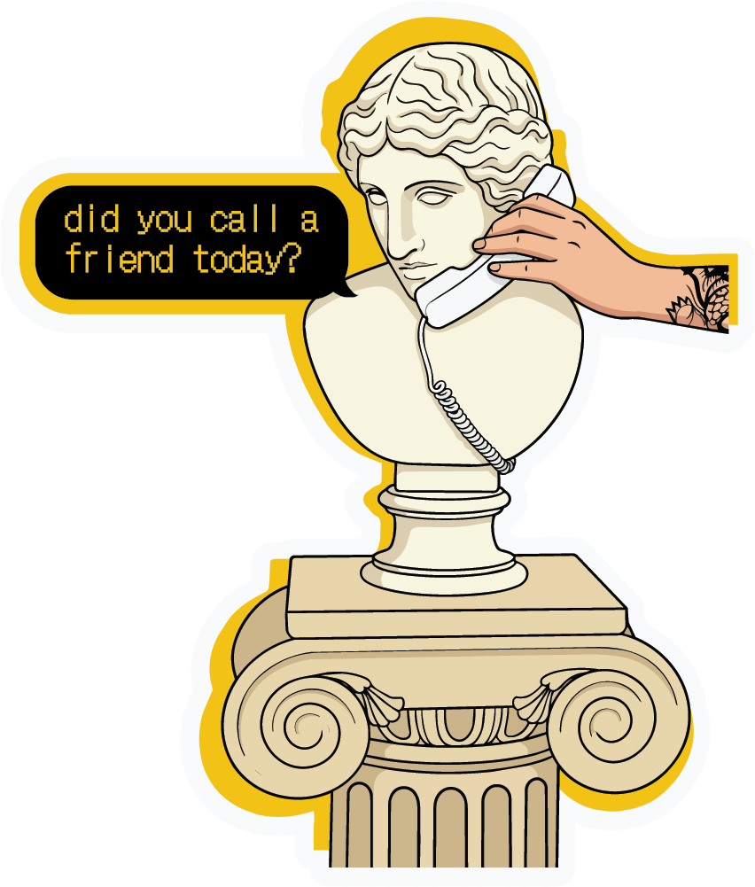 Did you call a friend today?